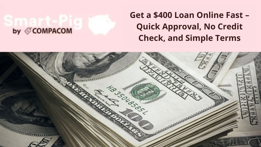 Get a 400 Loan-Online Fast-Quick Approval No Credit Check and Simple Terms