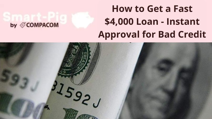 How to Get a Fast $4,000 Loan - Instant Approval for Bad Credit