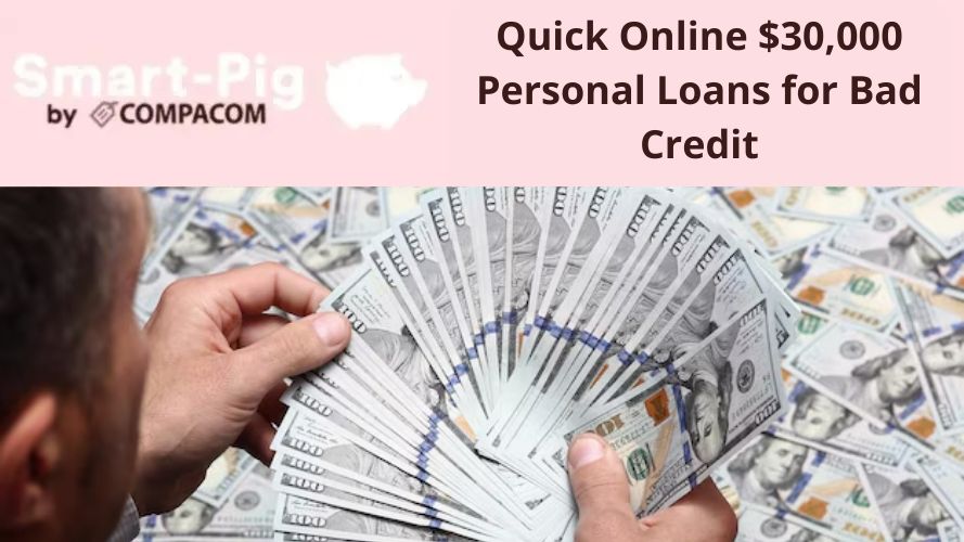 Quick Online $30,000 Personal Loans for Bad Credit